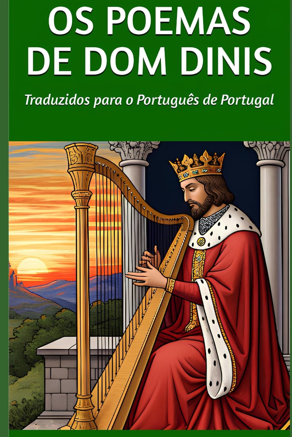 Os Poemas de Dom Dinis: Traduzidos para o Português de Portugal