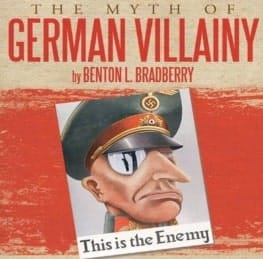 The Myth of German Villainy, de Benton L. Bradberry